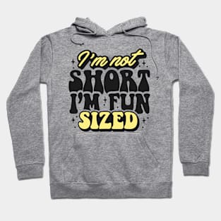 Im not short, I'm fun Hoodie